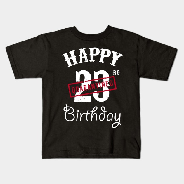 Happy 23rd Quarantined Birthday Kids T-Shirt by kai_art_studios